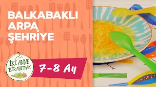 Bebekler İçin Balkabaklı Arpa Şehriyesi - Yumurta Sarılı (8 Ay ) İki Anne Bir Mutfak