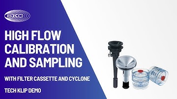 Tech Klip Demo: High Flow Calibration and Sampling Using Filter Cassettes | SKC