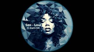 Sza - Low (Dr. Baghiu Edit)