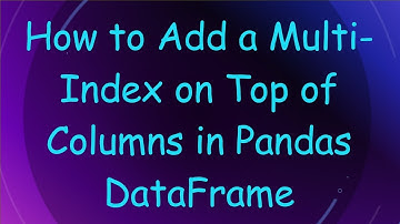 How to Add a Multi-Index on Top of Columns in Pandas DataFrame