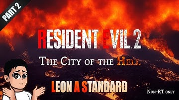 RE2 REMAKE "THE CITY OF THE HELL" DIFFICULTY MOD (LEON A STANDARD) - PART 2
