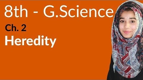 8th Class General Science - Ch 2 - Explain Heredity - General Science 8th Class