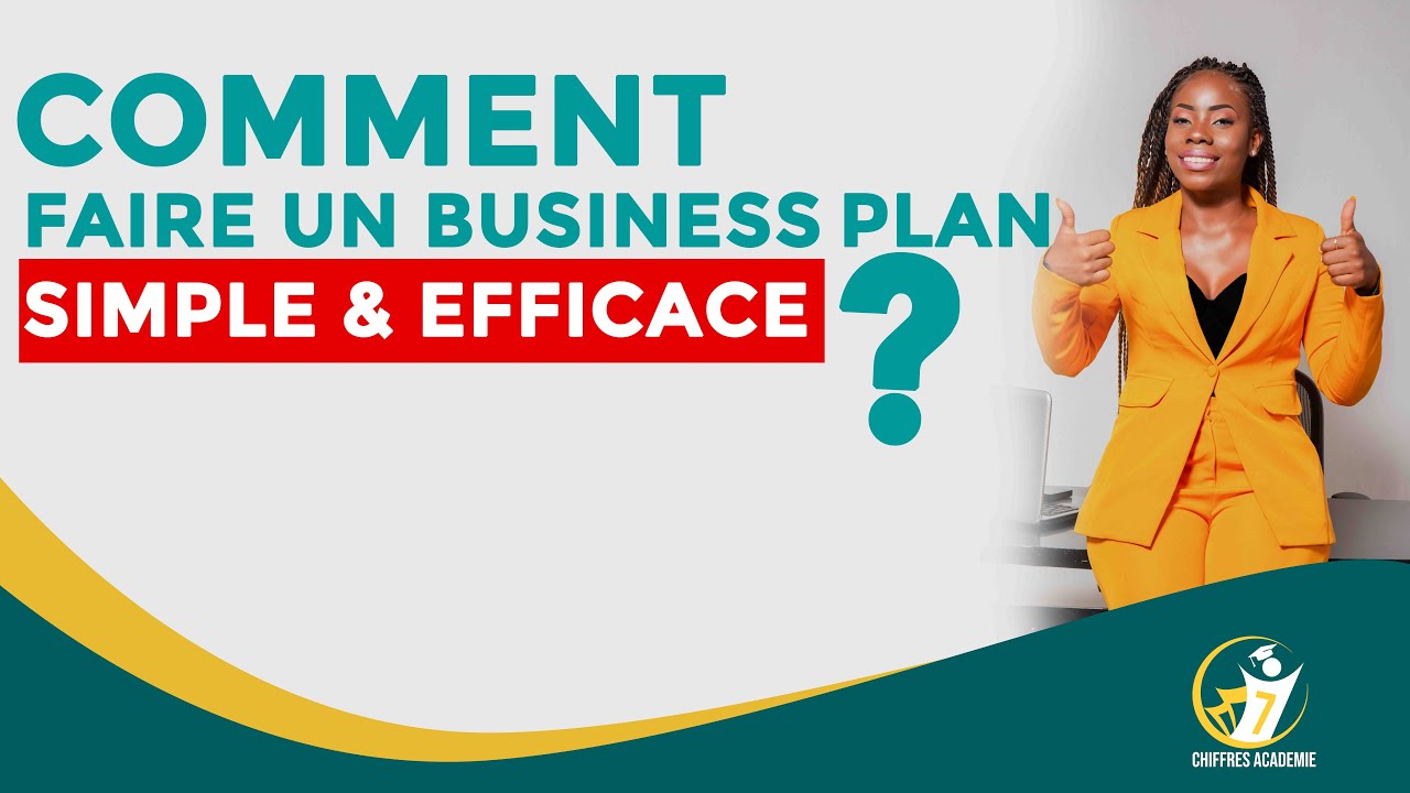 COMMENT FAIRE UN BUSINESS PLAN SIMPLE ET EFFICACE ? - YouTube