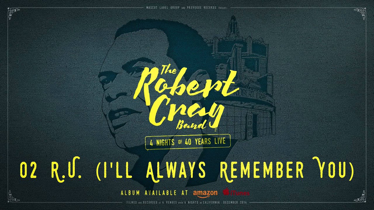 The Robert Cray Band - RU (I'll Always Remember You) - 4 Nights Of 40 Years Live