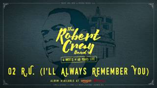 Video thumbnail of "The Robert Cray Band - RU (I'll Always Remember You) - 4 Nights Of 40 Years Live"