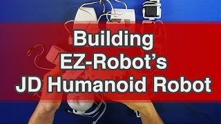 Building EZ-Robot's JD Humanoid Robot
