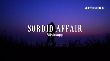 Röyksopp - Sordid Affair