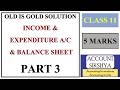 class 11- Part3- INCOME AND EXPENDITURE A/C & BALANCE SHEET- ACCOUNT- 5 MARKS