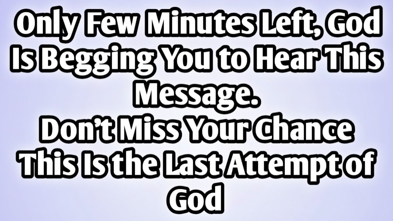🧿 Only Few Minutes Left, God Is Begging You to Hear This Message.Don't Miss Your Chance This..