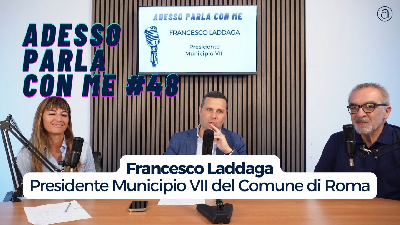 Adesso parla con me #48 - ospite Francesco Laddaga Presidente Municipio VII del Comune di Roma