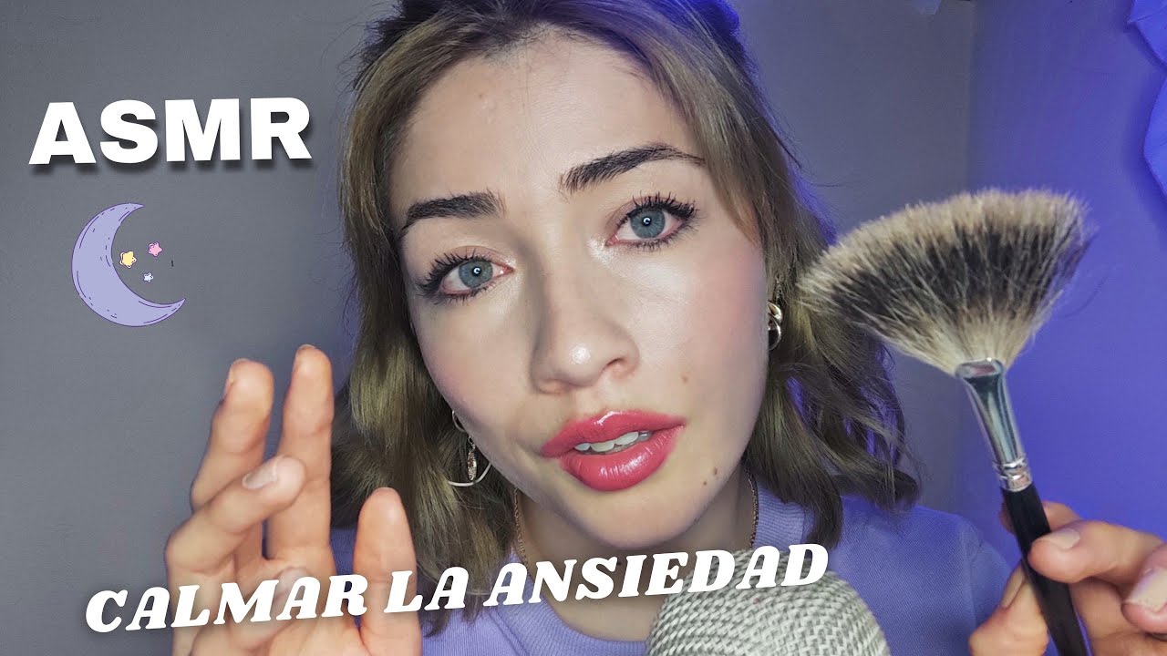 ASMR ✨Para calmar la ansiedad y relajarte EXTREMADAMENTE🥴