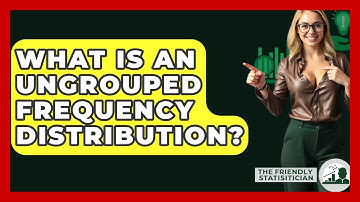 What Is An Ungrouped Frequency Distribution? - The Friendly Statistician