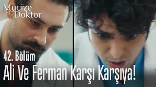 Ali Ve Ferman Karşı Karşıya - Mucize Doktor 42 Bölüm