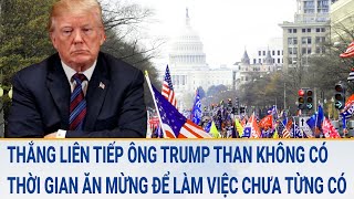 Thắng liên tiếp, ông Trump than không có thời gian ăn mừng để làm việc chưa từng có