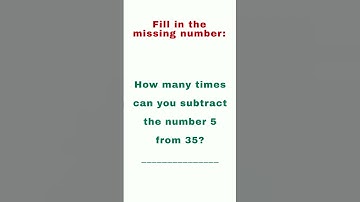 How many times can you subtract the number 5 from 35?