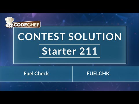 Fuel Check | FUELCHK | Starter 211 | CodeChef Official Solution