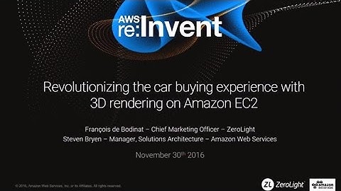 AWS re:Invent 2016: Revolutionizing Car Buying with 3D Rendering on Amazon EC2 (CMP313)