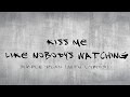 Simple Plan - Kiss Me Like Nobody&#39;s Watching (with lyrics)