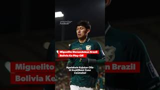 Miguelito bikin surprise Bolivia lawan Brazil &amp; lolos ke play-off lewat gol penalti Miguel Terceros