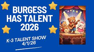 The Burgess Has Got Talent Show 2026 (K-3)