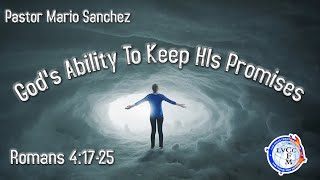 God's Ability To Keep His Promises | Pastor Mario Sanchez | Sunday Evening Worship Service | 5/19/24