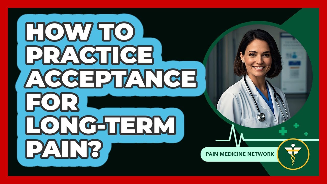 How To Practice Acceptance For Long-Term Pain?