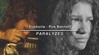Euphoria - Rue Bennett // Paralyzed