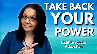 Reclaim Your Inner Power | Light Language Activation