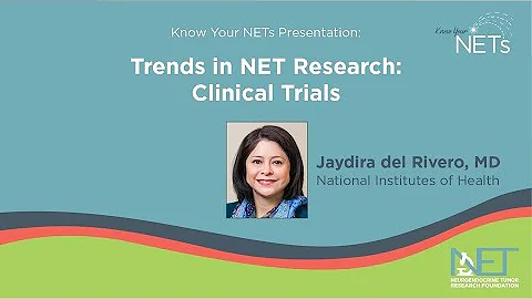 Trends in NET Research: Clinical Trials  (Jaydira del Rivero, MD)