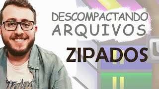 DESCOMPACTANDO ARQUIVOS ZIPADOS