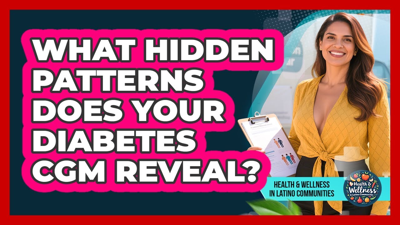 What Hidden Patterns Does Your Diabetes CGM Reveal? - Health Wellness in Latino Communities
