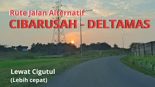 FASTEST ‼️ CIBARUSAH - DELTAMAS ROAD ROUTE
