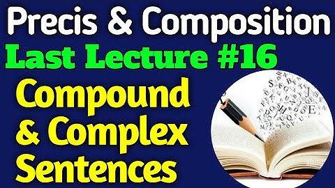 English Precis and Comp. | Lecture #16 - Compound and Complex Sentences for CSS UPSC PMS