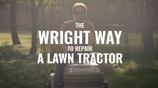 The Wright Way to Repair A Lawn Tractor