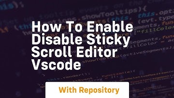 how to enable disable sticky scroll editor vscode