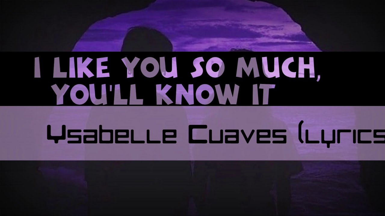 I Like You So Much, Youll Know It - Ysabelle Cuaves - YouTube