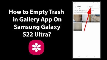 How to Empty Trash in Gallery App On Samsung Galaxy S22 Ultra?