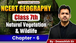 Class 7 Geography Full Chapter 6 | Natural Vegetation & Wildlife | #dewashish screenshot 2