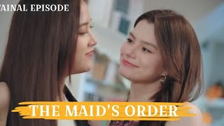 HAPPY ENDING 😍 THE MAID'S ORDER FAINAL EPISODE