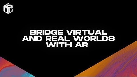 Bridge Virtual and Real Worlds with AR