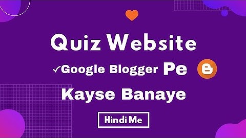 How to create Quiz website on Blogger for Free