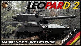 LEOPARD 2 ! La Naissance D&#39;une Légende ! (1/6)