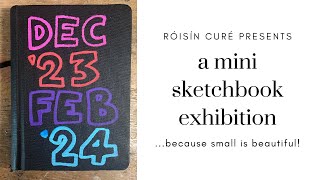 A Mini Sketchbook Exhibition...Because Small Is Beautiful!
