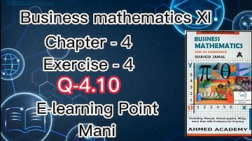 Business mathematics XI Chapter-4  Q-4.10 Solved Questions Sindh board E-learning Point Mani
