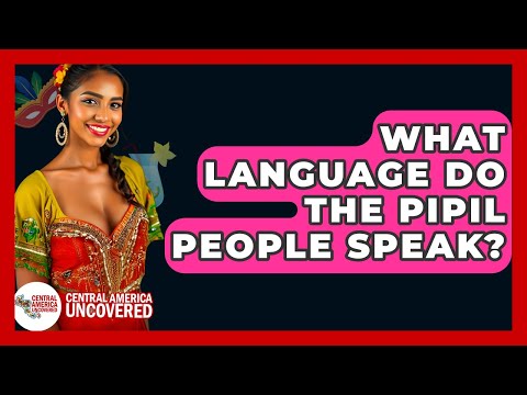 What Language Do The Pipil People Speak Central America Uncovered