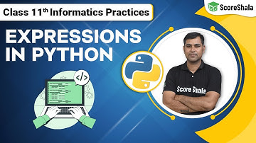 Class 11 Informatics Practices Chapter 4 - Expressions and Its Types in Python | Data Handling