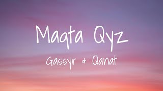 Gassyr & Qanat - Maqta Qyz (Lyrics) Gassyr & Qanat - Мақта Қыз (Мәтін, Текст, Караоке)