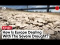 How Is Europe Dealing With The Severe Drought?