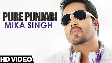 Mika Singh - Pure Punjabi (Full Video Song)  | Punjabi Song