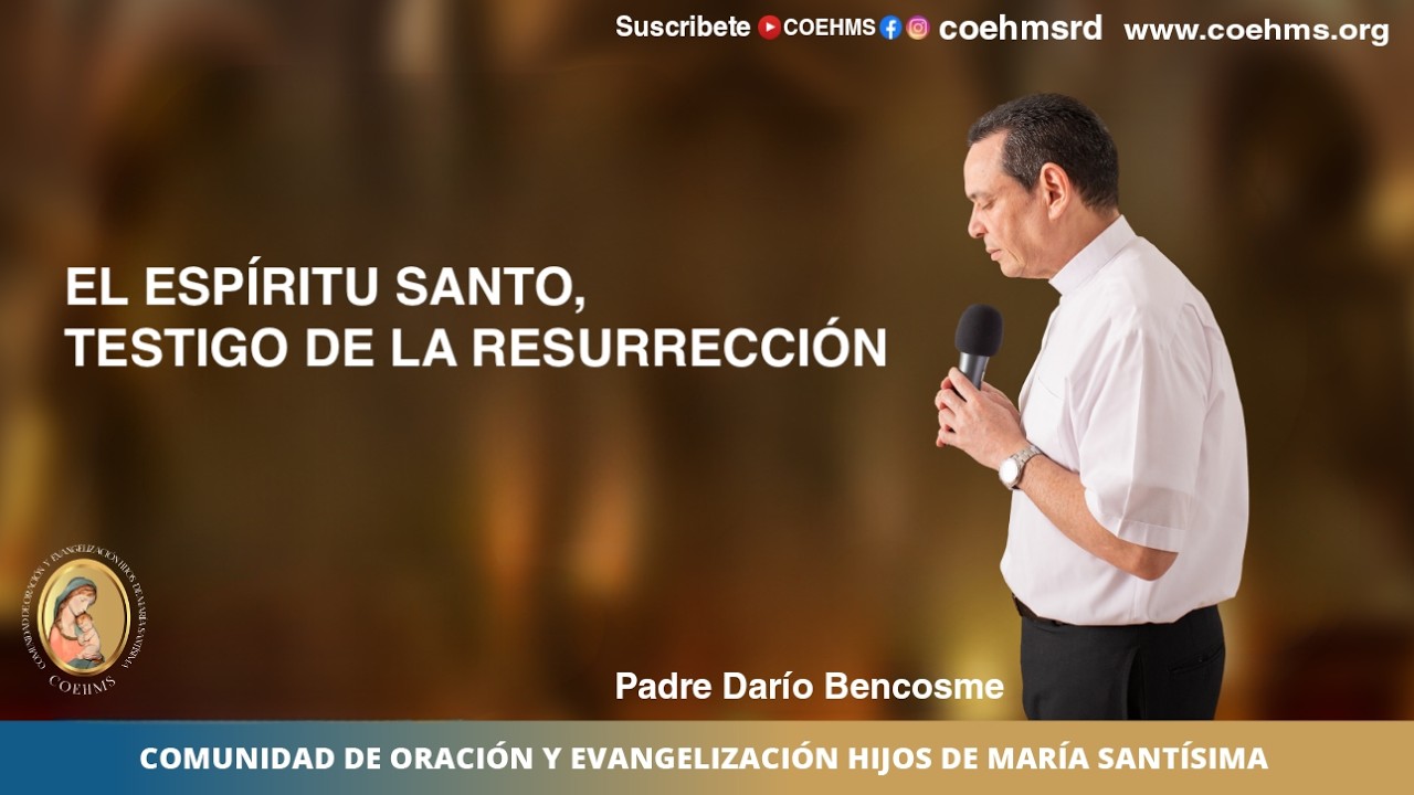 El Espíritu Santo, testigo de la Resurrección - COEHMS - Rvdo. P. Darío Bencosme - 13/04/2026